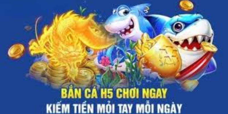 Tải nghiệm game bắn cá H5
